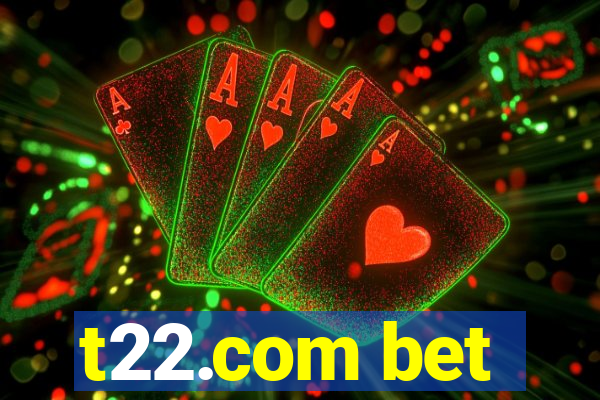 t22.com bet